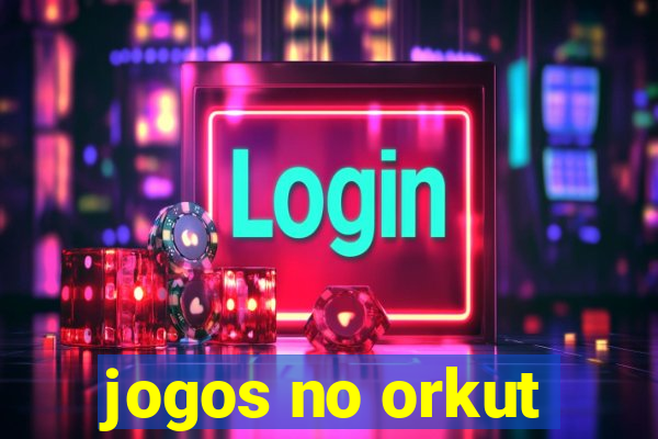 jogos no orkut